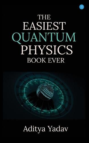 Cover image for THE EASIEST QUANTUM PHYSICS BOOK EVER