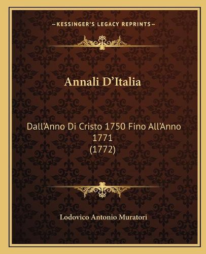Cover image for Annali D'Italia: Dall'anno Di Cristo 1750 Fino All'anno 1771 (1772)