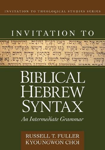 Cover image for Invitation to Biblical Hebrew Syntax: An Intermediate Grammar