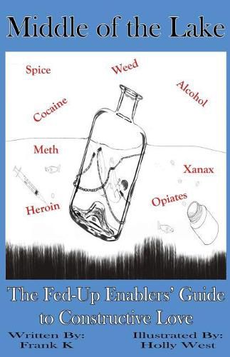 Cover image for Middle of the Lake: The Fed-Up Enablers' Guide to Constructive Love