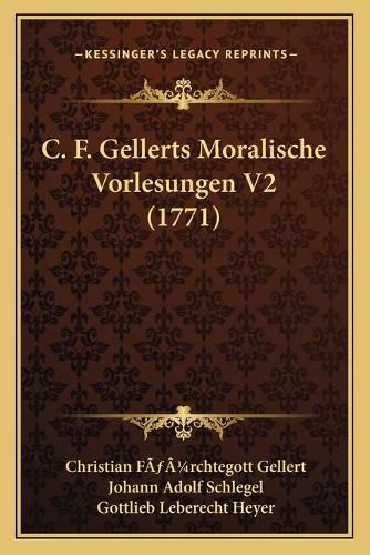 Cover image for C. F. Gellerts Moralische Vorlesungen V2 (1771)