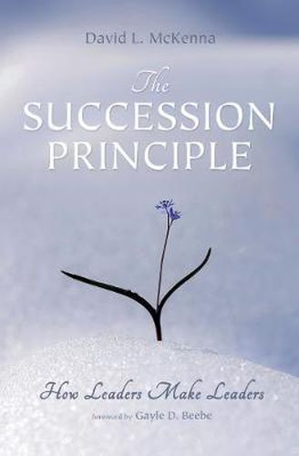 The Succession Principle: How Leaders Make Leaders