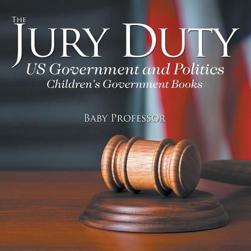 Cover image for The Jury Duty - US Government and Politics Children's Government Books