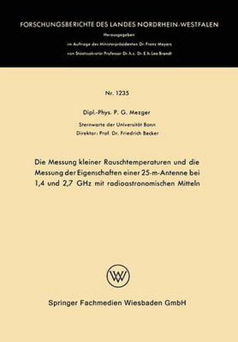 Die Messung Kleiner Rauschtemperaturen Und Die Messung Der Eigenschaften Einer 25-M-Antenne Bei 1,4 Und 2,7 Ghz Mit Radioastronomischen Mitteln