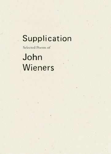 Supplication: Selected Poems of John Wieners