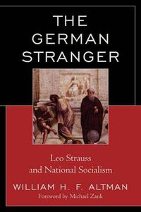 Cover image for The German Stranger: Leo Strauss and National Socialism