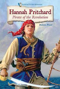 Cover image for Hannah Pritchard: Pirate of the Revolution