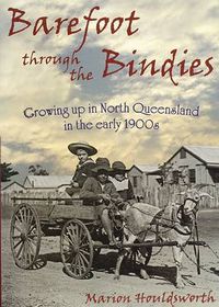 Cover image for Barefoot Through the Bindies: Growing Up in North Queensland in the Early 1900s