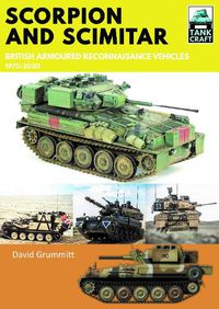 Cover image for Scorpion and Scimitar: British Armoured Reconnaissance Vehicles, 1970-2020