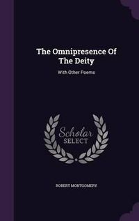 Cover image for The Omnipresence of the Deity: With Other Poems