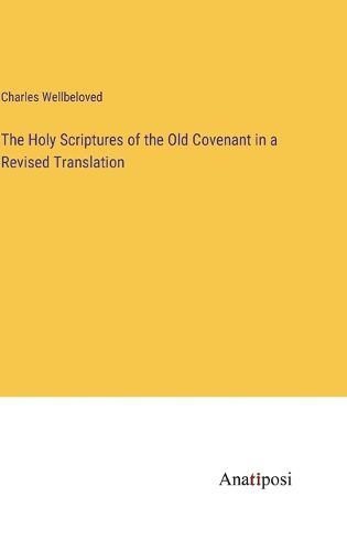 Cover image for The Holy Scriptures of the Old Covenant in a Revised Translation