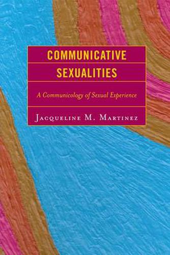 Cover image for Communicative Sexualities: A Communicology of Sexual Experience