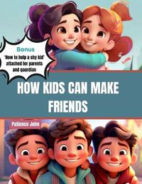 Cover image for How Kids can make friends