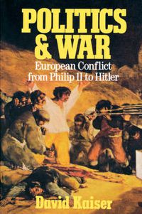 Cover image for Politics and War: European Conflict from Philip II to Hitler, Enlarged Edition