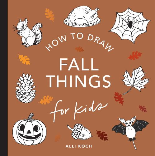 Cover image for Fall Things: How to Draw Books for Kids with Pumpkins, Scarecrows, Turkeys and More