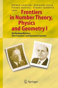 Cover image for Frontiers in Number Theory, Physics, and Geometry I: On Random Matrices, Zeta Functions, and Dynamical Systems