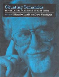 Cover image for Situating Semantics: Essays on the Philosophy of John Perry