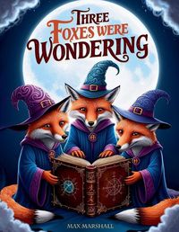 Cover image for Three Foxes Were Wondering