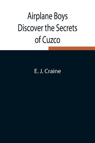 Cover image for Airplane Boys Discover the Secrets of Cuzco