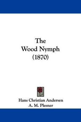 Cover image for The Wood Nymph (1870)