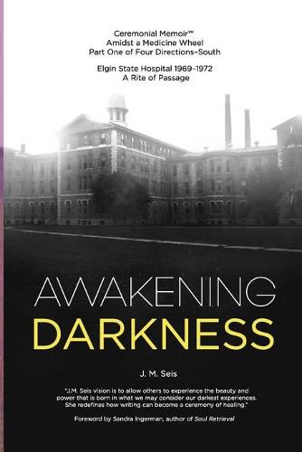 Cover image for Awakening Darkness: Elgin State Hospital 1969-1972 A Rite of Passage