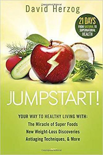 Cover image for Jumpstart!: Your Way to Healthy Living with the Miracle of Superfoods, New Weight-Loss Discoveries, Antiaging Techniques & More