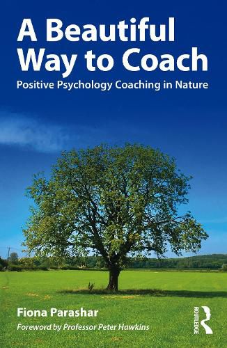 Cover image for A Beautiful Way to Coach: Positive Psychology Coaching in Nature