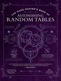 Cover image for The Game Master's Book of Random Tables: 500+ Unique Roll Tables to Enhance Your Worldbuilding, Storytelling, Locations, Magic and More for 5th Edition RPG Adventures