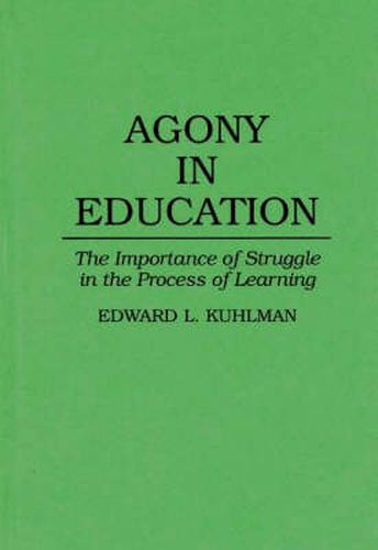 Cover image for Agony in Education: The Importance of Struggle in the Process of Learning