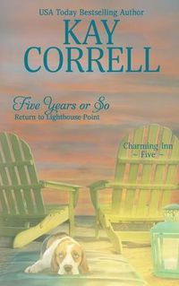 Cover image for Five Years or So: Return to Lighthouse Point