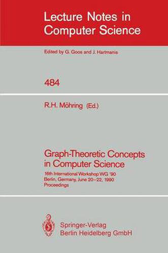 Cover image for Graph-Theoretic Concepts in Computer Science: 16th International Workshop WG '90, Berlin, Germany, June 20-22, 1990