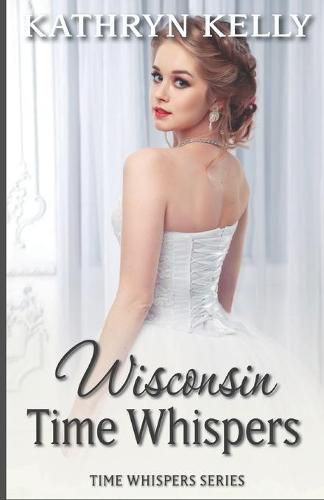 Time Whispers Wisconsin: A Time Travel Romance Short Story