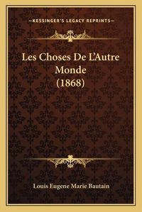 Cover image for Les Choses de L'Autre Monde (1868)