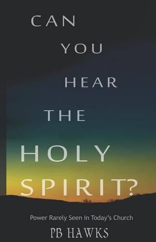 Cover image for Can You Hear The Holy Spirit?: Power Rarely Seen In Todays Church