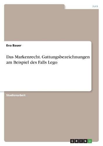 Cover image for Das Markenrecht. Gattungsbezeichnungen am Beispiel des Falls Lego
