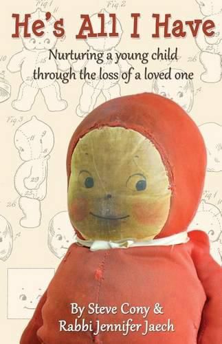Cover image for He's All I Have: Nurturing a young child through the loss of a loved one