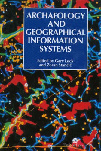 Cover image for Archaeology And Geographic Information Systems: A European Perspective