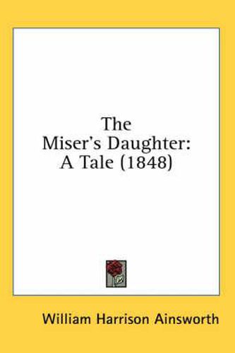 Cover image for The Miser's Daughter: A Tale (1848)