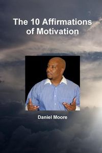 Cover image for The 10 Affirmations of Motivation