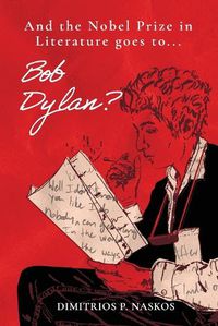 Cover image for And the Nobel Prize in Literature Goes to . . . Bob Dylan?