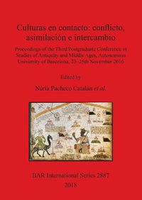 Cover image for Culturas en contacto: conflicto, asimilacion e intercambio: Proceedings of the Third Postgraduate Conference in Studies of Antiquity and Middle Ages, Autonomous University of Barcelona, 23-25th November 2016