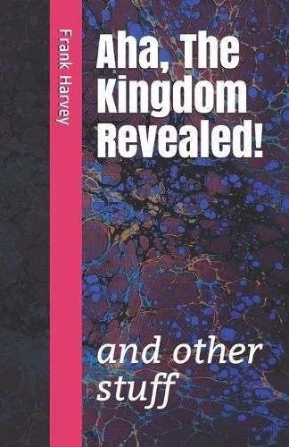 Cover image for Aha, the Kingdom Revealed!: and other stuff