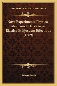 Cover image for Nova Experimenta Physico-Mechanica de VI Aeris Elastica Et Ejusdem Effectibus (1669)