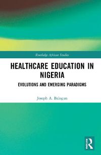 Cover image for Health Care Education in Nigeria: Evolutions and Emerging Paradigms