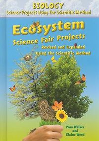 Cover image for Ecosystem Science Fair Projects, Using the Scientific Method