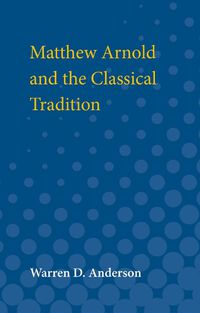 Cover image for Matthew Arnold and the Classical Tradition