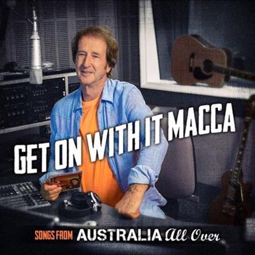 Get On With It Macca Songs From Australia All Over