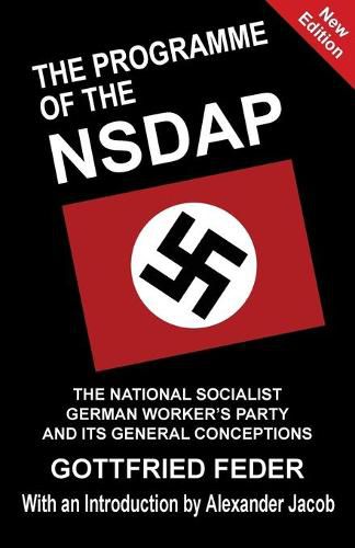 The Programme of the NSDAP: The National Socialist German Worker's Party and Its General Conceptions