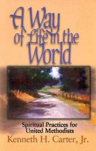 Cover image for A Way of Life in the World: Spiritual Practices for United Methodists