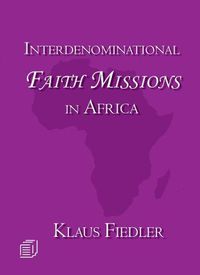 Cover image for Interdenominational Faith Missions in Africa: History and Ecclesiology